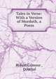 Tales in Verse: With a Version of Morduth, a Poem, Robert Gilmour , Douthal 
