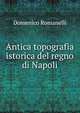 Antica topografia istorica del regno di Napoli, Domenico Romanelli 