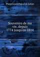 Souvenirs de ma vie, depuis 1774 jusqu'en 1814, Pierre Louis Pascal de Julian 