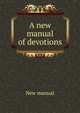 A new manual of devotions, New manual 