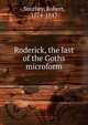 Roderick, the last of the Goths microform, Robert Southey 
