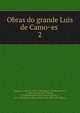 Obras do grande Luis de Camoes . 2, Camo?es, Lui?s de, 1524?-1580,Aquino, Thomas Jose? de, d. 1804,Barreto, Joa?o Franco, b. 1600,Rodrigues Lobo Soropita, Ferna?o, b. ca. 1560,Faria e Sousa, Manuel de, 1590-1649. Cintra 