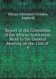 Report of the Committee of the African Institution: Read to the General Meeting on the 15th of .. 9, African Institution (London, England) 