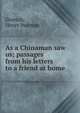 As a Chinaman saw us; passages from his letters to a friend at home, Gratton, Henry Pearson 