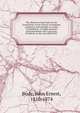 The absence of precision in the formularies of the Church of England, scriptural, and suitable to a state of probation : in eight sermons preached before the University of Oxford, in the year MDCCCLV, Bode, John Ernest, 1816-1874 