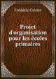 Projet d'organisation pour les ?coles primaires, Frederic Cuvier 