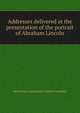 Addresses delivered at the presentation of the portrait of Abraham Lincoln, New Jersey. Legislature. General Assembly 