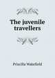 The juvenile travellers, Priscilla Wakefield 
