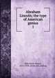 Abraham Lincoln; the type of American genius. 1, Blanchard, Rufus 