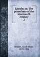 Lincoln; or, The prime hero of the nineteenth century. 2, Beidler, Jacob Hoke, 1829-1904 