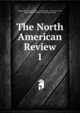 The North American Review. 1, Making of America Project, Jared Sparks , Edward Everett , James Russell Lowell , Henry Cabot Lodge 