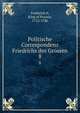 Politische Correspondenz Friedrichs des Grossen. 8, Frederick II, King of Prussia, 1712-1786 
