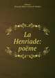La Henriade: po?me, Voltaire, Fran?ois Marie Arouet de Voltaire 