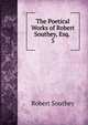 The Poetical Works of Robert Southey, Esq. .. 5, Robert Southey 