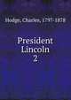 President Lincoln. 2, Charles Hodge 