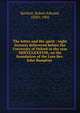 The letter and the spirit : eight lectures delievered before the University of Oxford in the year MDCCCLXXXVIII, on the foundation of the Late Rev. John Bampton, Bartlett, Robert Edward, 1830?-1904 