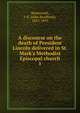 A discourse on the death of President Lincoln delivered in St. Mark's Methodist Episcopal church, Wentworth, J. B. (John Brodhead), 1823-1893 