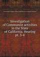 Investigation of Communist activities in the State of California. Hearing. pt. 3-4, United States. Congress. House. Committee on Un-American Activities 