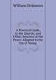 A Practical Guide, to the Quarter, and Other, Sessions of the Peace: Adapted to the Use of Young ., William Dickinson 