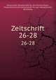 Zeitschrift. 26-28, Historische Gesellschaft f?r die Provinz Posen, Posen,Historische Gesellschaft f?r den Netzedistrikt, Bromberg 