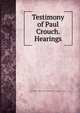 Testimony of Paul Crouch. Hearings, United States. Congress. House. Committee on Un-American Activities 
