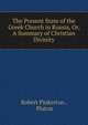 The Present State of the Greek Church in Russia, Or, A Summary of Christian Divinity, Robert Pinkerton , Platon 