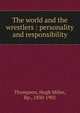 The world and the wrestlers : personality and responsibility, Thompson, Hugh Miller, Bp., 1830-1902 