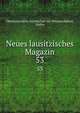 Neues lausitzisches Magazin. 53, Oberlausitzische Gesellschaft der Wissenschaften, G?rlitz 