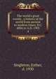 The world's great events . a history of the world from ancient to modern times, B.C. 4004 to A.D. 1903, Singleton, Esther 