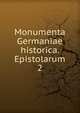 Monumenta Germaniae historica. Epistolarum. 2, Gesellschaft f?r ?ltere Deutsche Geschichtskunde zur Bef?rderung einer Gesammtausgabe der Quellenschriften Deutscher Geschichten des Mittelalters,Reichsinstitut f?r ?ltere Deutsche Geschichtskunde 