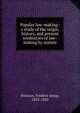 Popular law-making : a study of the origin, history, and present tendencies of law-making by statute, Stimson, Frederic Jesup, 1855-1943 