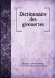 Dictionnaire des girouettes, [Eymery, Alexis Blaise], 1774-1854. [from old catalog] 