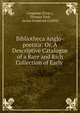 Bibliotheca Anglo-poetica: Or, A Descriptive Catalogue of a Rare and Rich Collection of Early ., Longman (Firm ), Thomas Park, Acton Frederick Griffith 