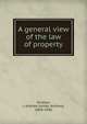 A general view of the law of property, Strahan, J. Andrew (James Andrew), 1858-1930 