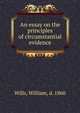 An essay on the principles of circumstantial evidence, Wills, William, d. 1860 