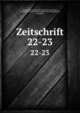 Zeitschrift. 22-23, Historische Gesellschaft f?r die Provinz Posen, Posen,Historische Gesellschaft f?r den Netzedistrikt, Bromberg 