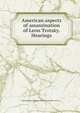 American aspects of assassination of Leon Trotsky. Hearings, United States. Congress. House. Committee on Un-... 