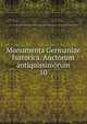 Monumenta Germaniae historica. Auctorum antiquissimorum. 10, Gesellschaft f?r ?ltere Deutsche Geschichtskunde zur Bef?rderung einer Gesammtausgabe der Quellenschriften Deutscher Geschichten des Mittelalters 