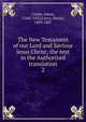 The New Testament of our Lord and Saviour Jesus Christ; the text in the Authorized translation. 2, Clarke, Adam, 1760?-1832,Curry, Daniel, 1809-1887 