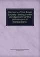 Memoirs of the Royal Society : being a new abridgement of the philosophical transactions ., Royal Society (Great Britain),Baddam, Mr. (Benjamin) 