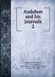 Audubon and his journals. 2, Audubon, John James, 1785-1851,Audubon, Maria Rebecca, 1843-1925,Coues, Elliott, 1842-1899 