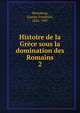 Histoire de la Grce sous la domination des Romains. 2, Hertzberg, Gustav Friedrich, 1826-1907 