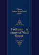 Fortuna : a story of Wall Street ., Clews, James Blanchard, 1869- 