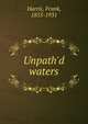 Unpath'd waters, Harris, Frank, 1855-1931 