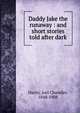 Daddy Jake the runaway : and short stories told after dark, Harris, Joel Chandler, 1848-1908 