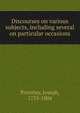 Discourses on various subjects, including several on particular occasions, Priestley, Joseph 