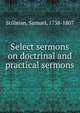 Select sermons on doctrinal and practical sermons, Stillman, Samuel, 1738-1807 