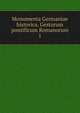 Monumenta Germaniae historica. Gestorum pontificum Romanorum. 1, Gesellschaft f?r ?ltere Deutsche Geschichtskunde zur Bef?rderung einer Gesammtausgabe der Quellenschriften Deutscher Geschichten des Mittelalters 