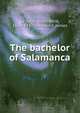 The bachelor of Salamanca, Le Sage, Alain Ren?, 1668-1747,Townsend, James 