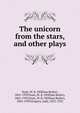 The unicorn from the stars, and other plays, W. B. Yeats 